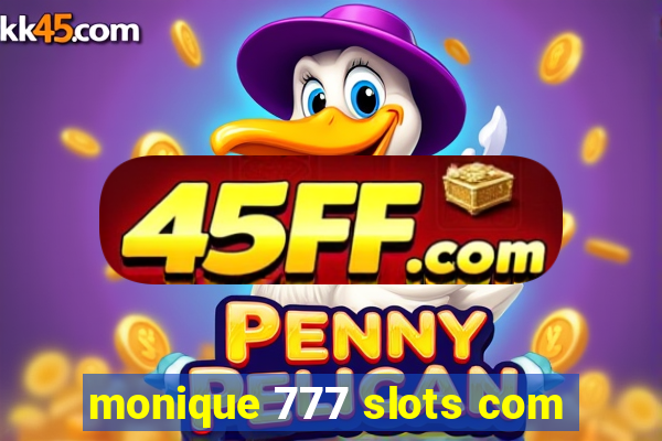 monique 777 slots com